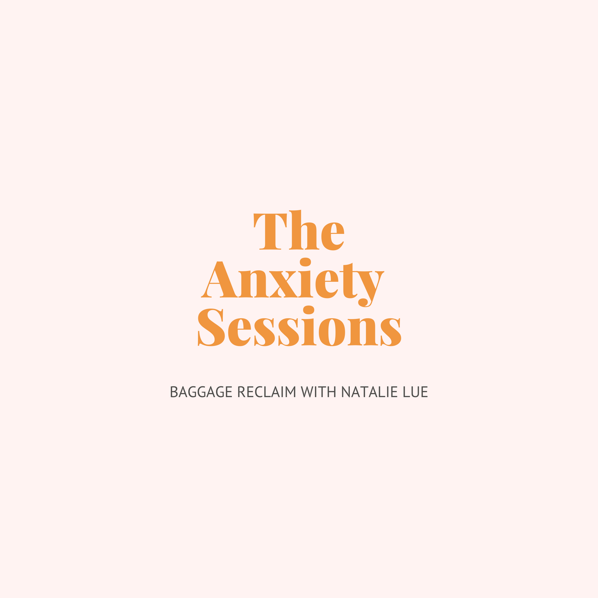 The Anxiety Sessions audio short course with Natalie Lue, Baggage Reclaim
