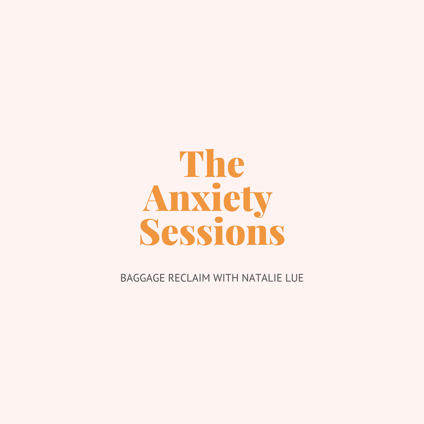 The Anxiety Sessions audio short course with Natalie Lue, Baggage Reclaim